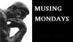 Musing Mondays (BIG)